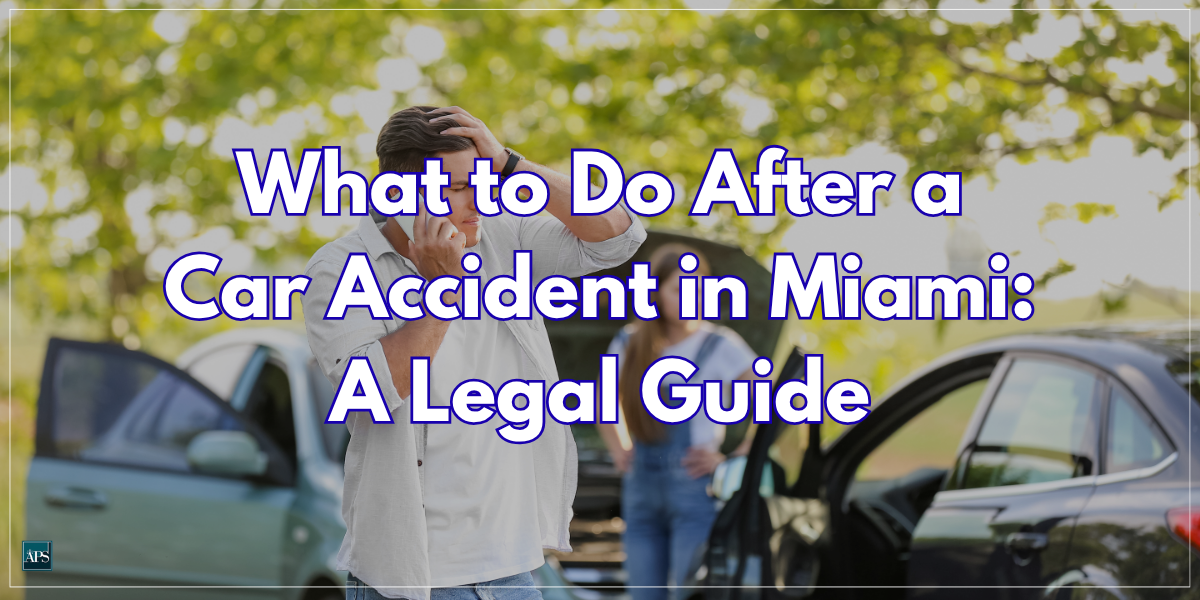 What to Do After a Car Accident in Miami A Legal Guide