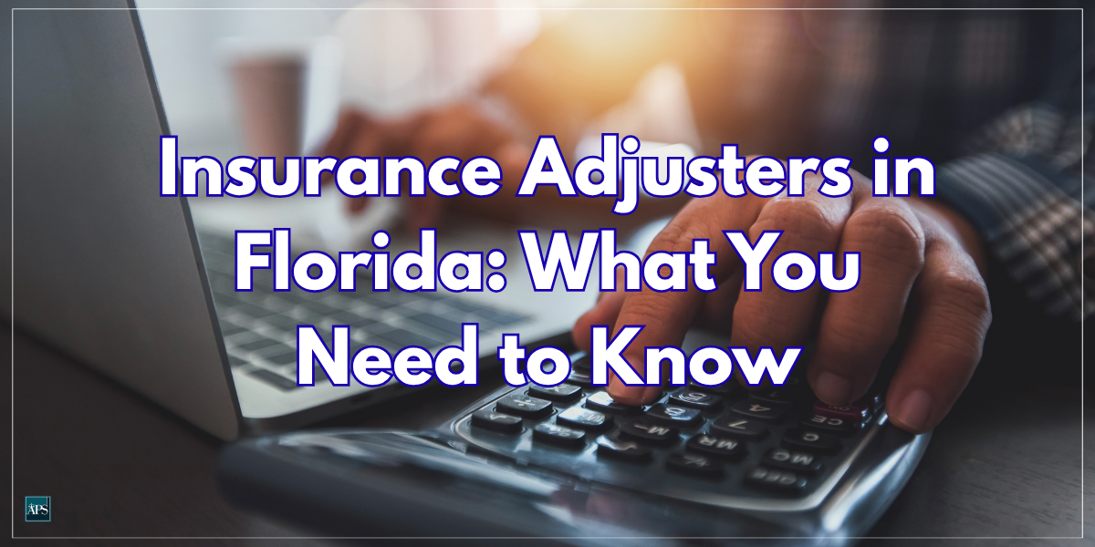 Insurance Adjusters in Florida What You Need to Know